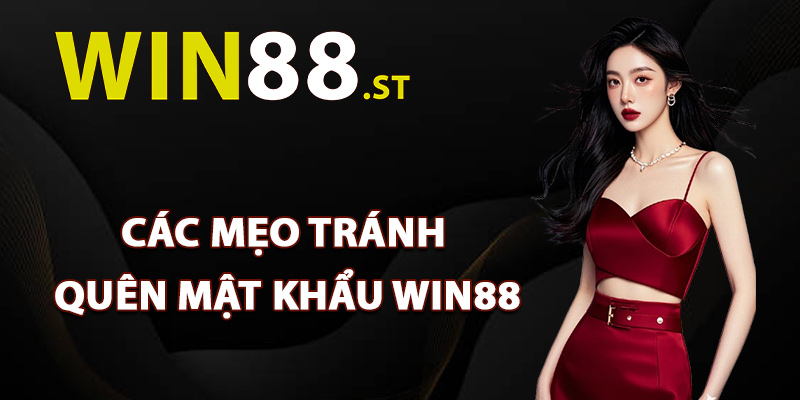 Các mẹo tránh quên mật khẩu Win88