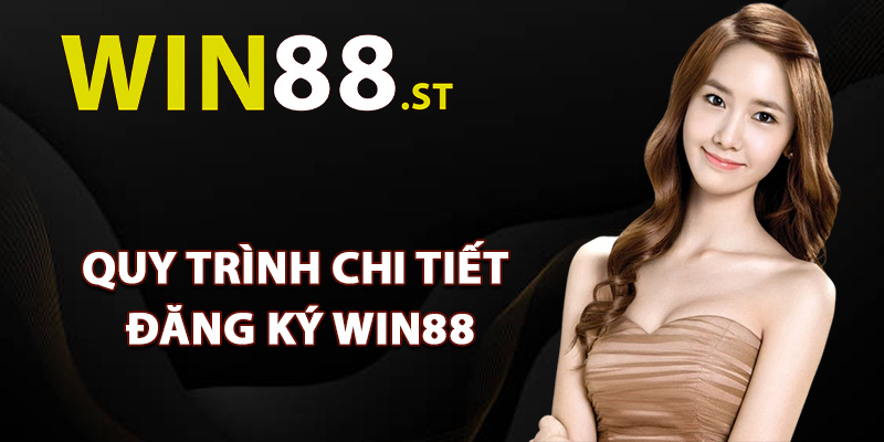 Quy trình chi tiết đăng ký Win88 thành công